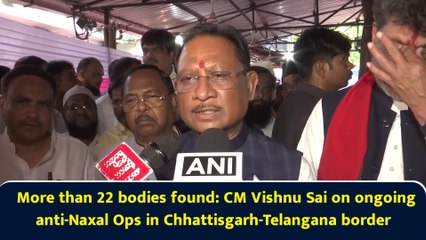 More than 22 bodies found: CM Vishnu Sai on ongoing anti-Naxal Ops in Chhattisgarh-Telangana border