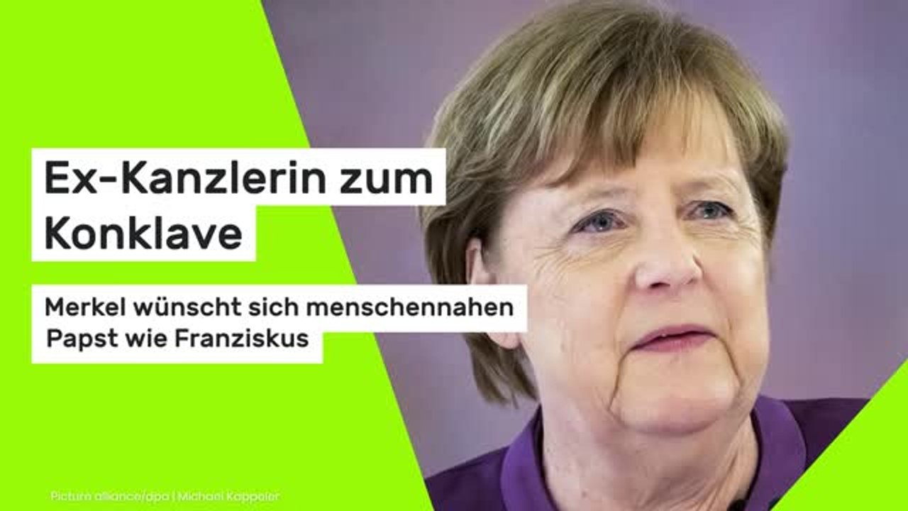 Ex-Kanzlerin zum Konklave: Merkel wünscht sich menschennahen Papst wie Franziskus