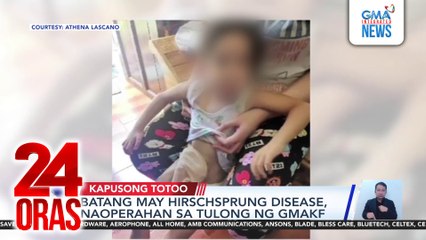 Batang may hirschsprung disease, naoperahan sa tulong ng GMAKF | 24 Oras