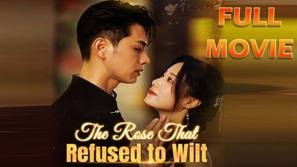 The Rose That Refused To Wilt Full Movie