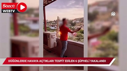 Hatay'da düğünlerde havaya açtıkları tespit edilen 6 şüpheli yakalandı