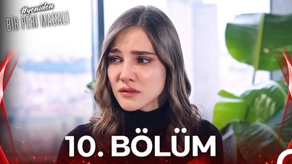 #YENİDEN Bir Peri Masalı 10. Bölüm