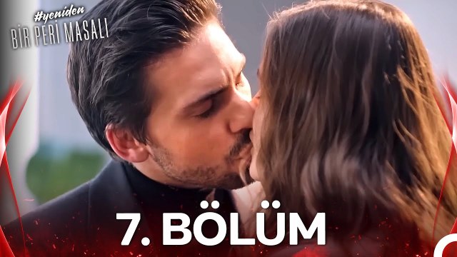 #YENİDEN Bir Peri Masalı 7. Bölüm