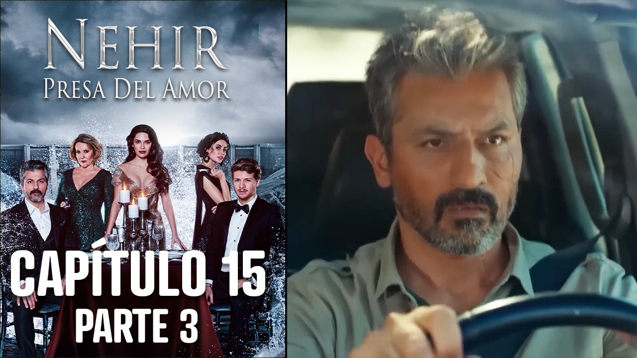 Nehir - Presa Del Amor - Capitulo 15 Parte 3