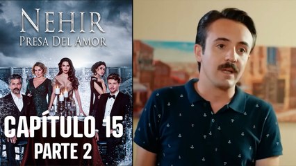 Nehir - Presa Del Amor - Capitulo 15 Parte 2