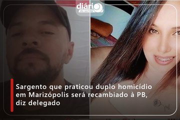 Sargento que praticou duplo homicídio em Marizópolis será recambiado à PB, diz delegado