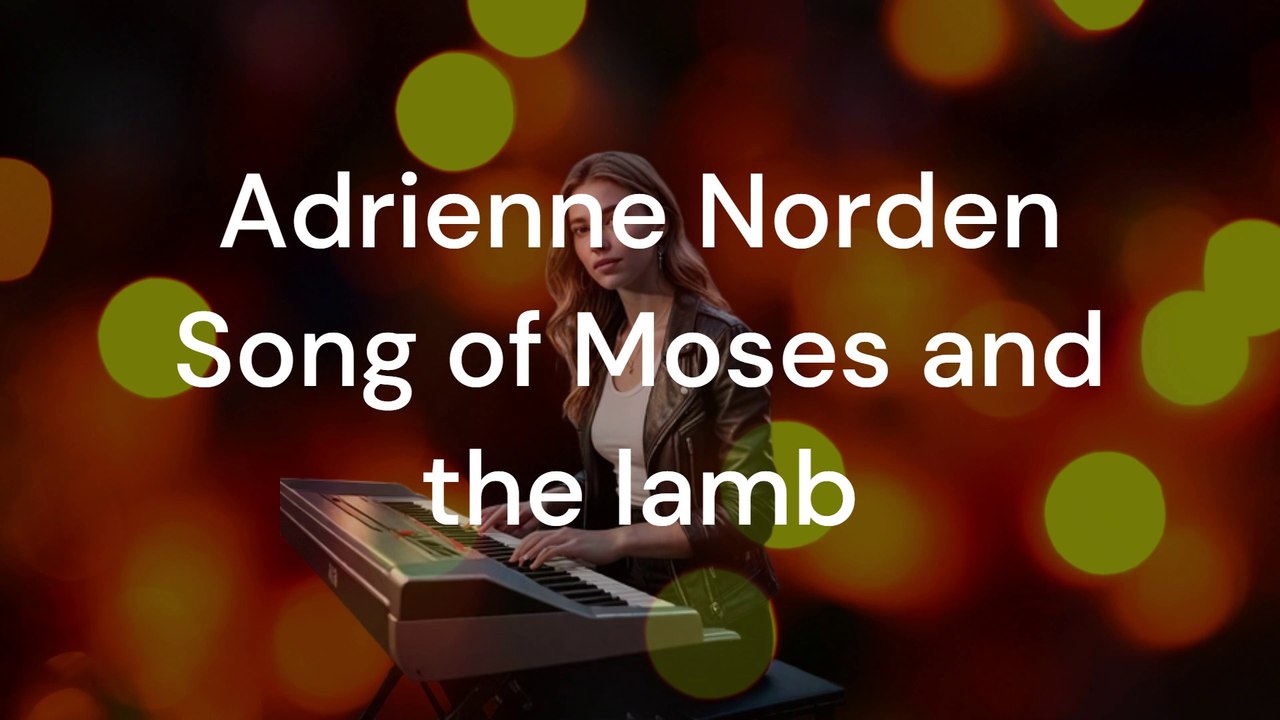 Song of Moses and the Lamb - Adrienne Norden