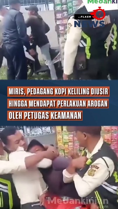 Miris, Pedagang Kopi Keliling Diusir Hingga Mendapat Perlakuan Arogan Oleh Petugas Keamanan