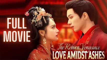 The Reborn Vengeance - Love Amidst Ashes Full Movie
