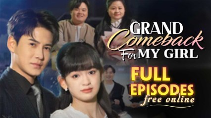 Grand Comeback For My Girl Chinese Drama
