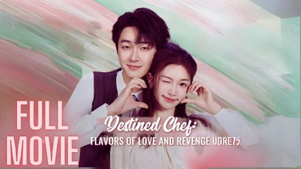 Destined Chef - Flavors Of Love And Revenge Full Episode