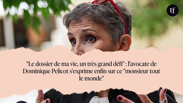 Le dossier de ma vie, un très grand défi : l'avocate de Dominique Pelicot s'exprime enfin sur ce monsieur tout le monde