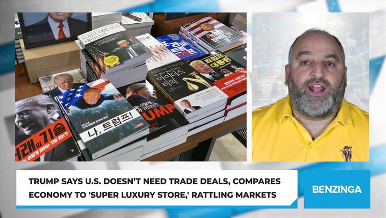 Trump Says U.S. Doesn’t Need Trade Deals, Compares Economy to 'Super Luxury Store,' Rattling Markets