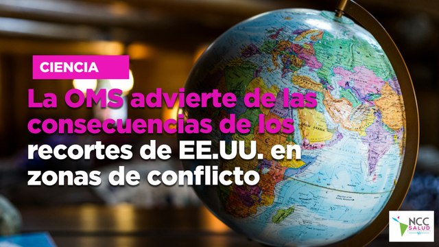 La OMS advierte de las consecuencias de los recortes de EE.UU. en zonas de conflicto