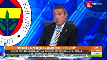 Ali Koç: Osimhen bize hiçbir zaman teklif edilmedi