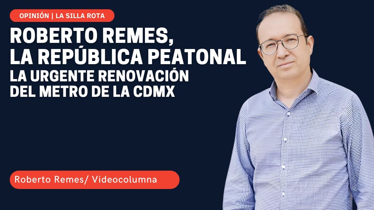 Roberto Remes, la república peatonal: La urgente renovación del metro de la cdmx