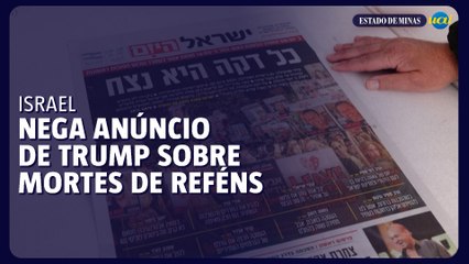 Israel nega anúncio de Trump sobre novas mortes de reféns em Gaza