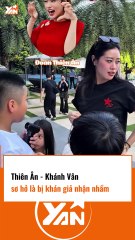Thiên Ân và Khánh Vân sơ hở là bị nhận nhầm