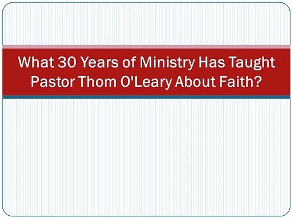 What 30 Years of Ministry Has Taught Pastor Thom O'Leary About Faith?