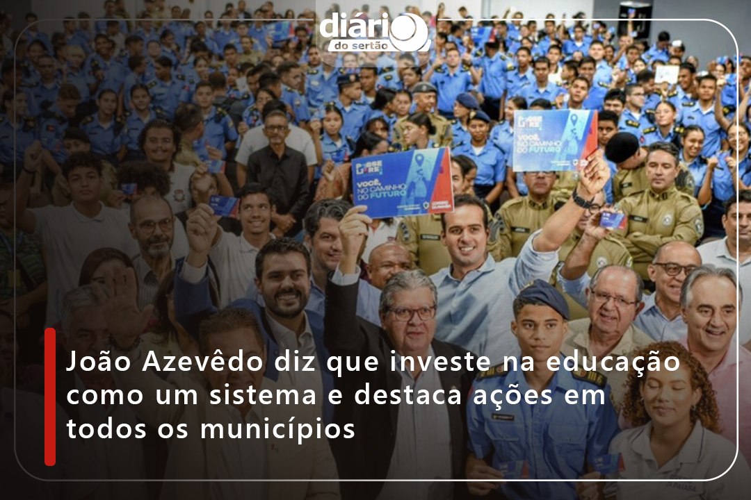João Azevêdo diz que investe na educação como um sistema e destaca ações em todos os municípios