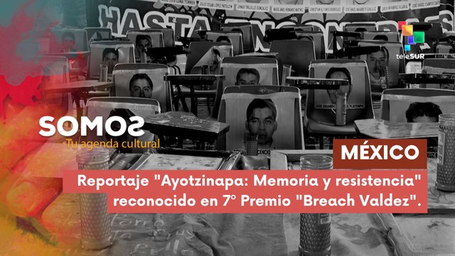 Premiado reportaje Ayotzinapa: Memoria y resistencia SOMOS 07-05-2025
