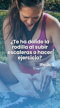 ¿Te ha dolido la rodilla al subir escaleras o hacer ejercicio?
