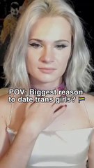 POV: Biggest reason to date trans girls? 🏳‍🌈