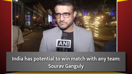 India has potential to win match with any team: Sourav Ganguly