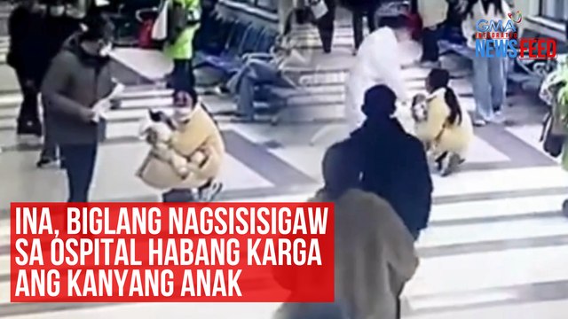 Ina, biglang nagsisisigaw sa ospital habang karga ang kanyang anak | GMA Integrated Newsfeed