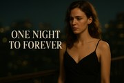One Night to Forever | One Night, One Mistake: The Wrong Girl Stole Her Destiny