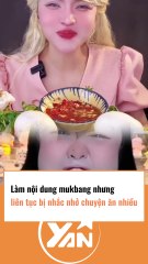 Làm nội dung mukbang nhưng bị nhắc nhở vì ăn nhiều