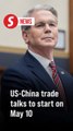 US Treasury Secretary Bessent says China 'negotiations' to start on May 10