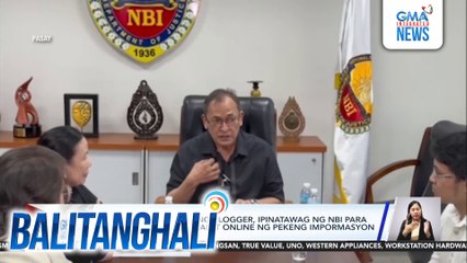 Mga abogado ng ilang vlogger, ipinatawag ng NBI para pag-usapan ang pagkalat online ng pekeng impormasyon | Balitanghali