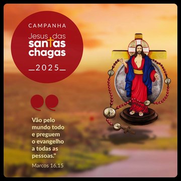 2ª ETAPA DA CAMPANHA JESUS DAS SANTAS CHAGAS 2025