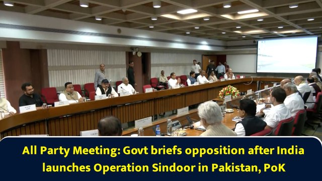 All Party Meeting: Govt briefs opposition after India launches Operation Sindoor in Pakistan, PoK