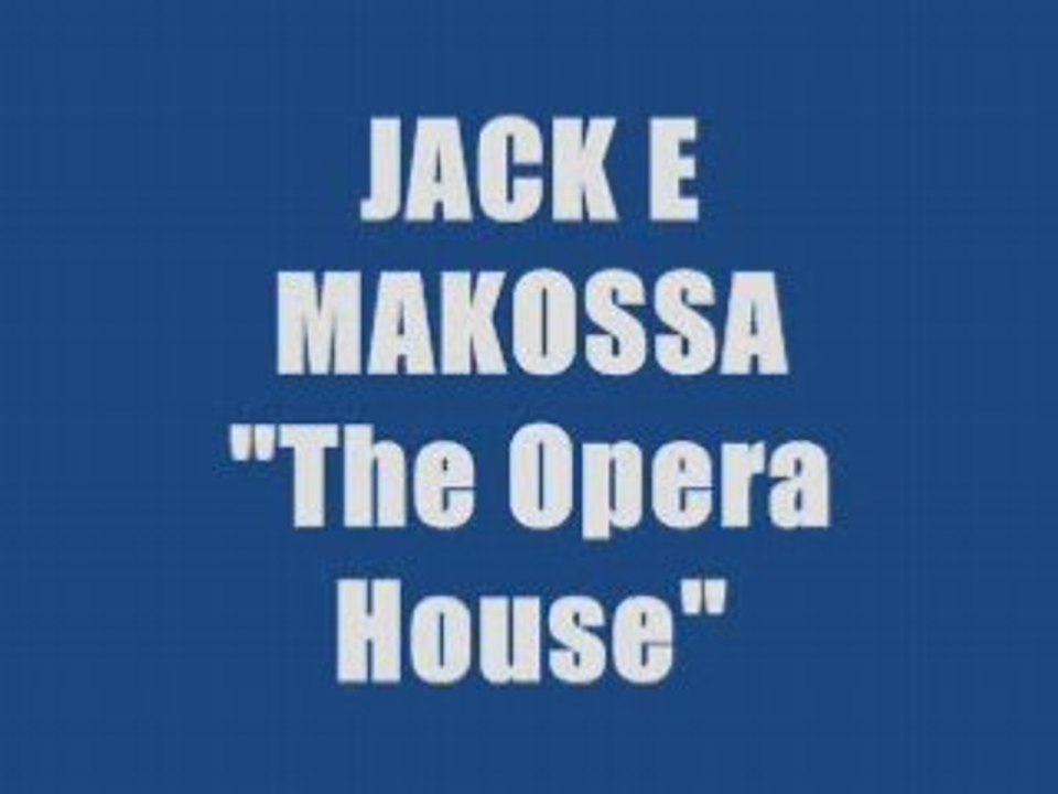 Jack E. Makossa -  The Opera House