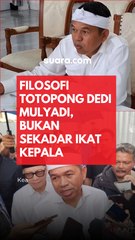 Filosofi Totopong Dedi Mulyadi, Bukan Sekadar Ikat Kepala