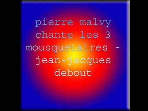 pierre malvy chante les 3 mousquetaires - jean-jacques debout