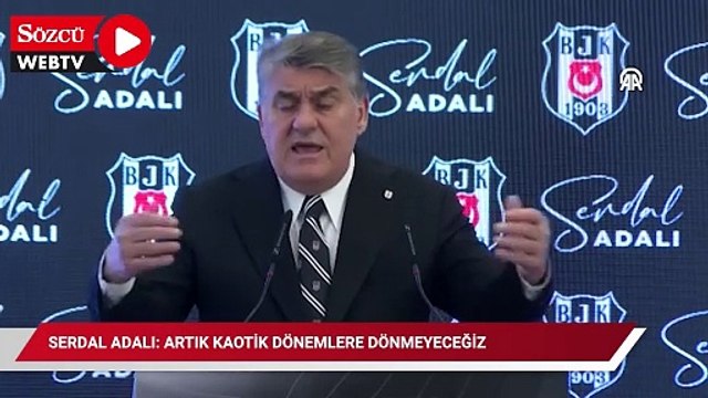 Serdal Adalı: Artık kaotik dönemlere dönmeyeceğiz