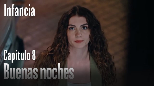 Buenas noches - İnfancia Episodio 8