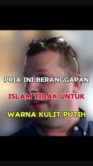 Pria Ini Beranggapan Islam Tidak Untuk Agama Ras Kulit Putih