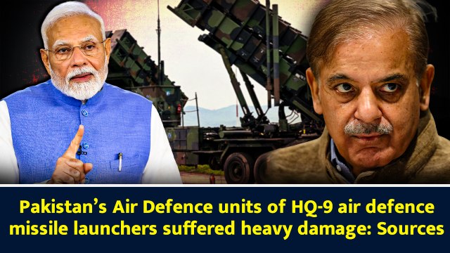 Pakistan’s Air Defence units of HQ-9 air defence missile launchers suffered heavy damage: Sources