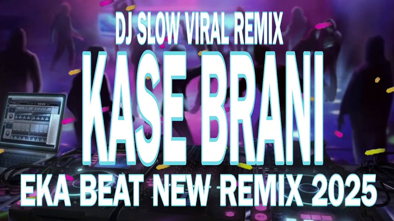 DJ SLOW REMIX KASE BRANI🌴EKA BEAT NEW REMIX 2025