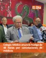 Colegio Médico anuncia huelga de 48 horas por cancelaciones de médicos
