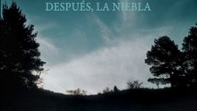 "Después, la niebla" | Tráiler Oficial