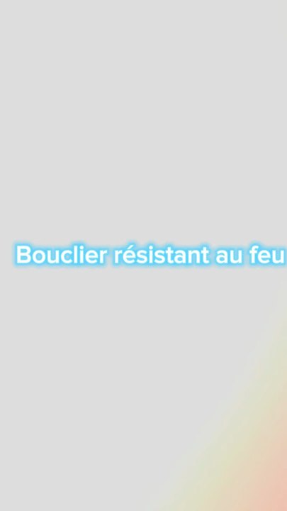 Les boucliers résistant au feu