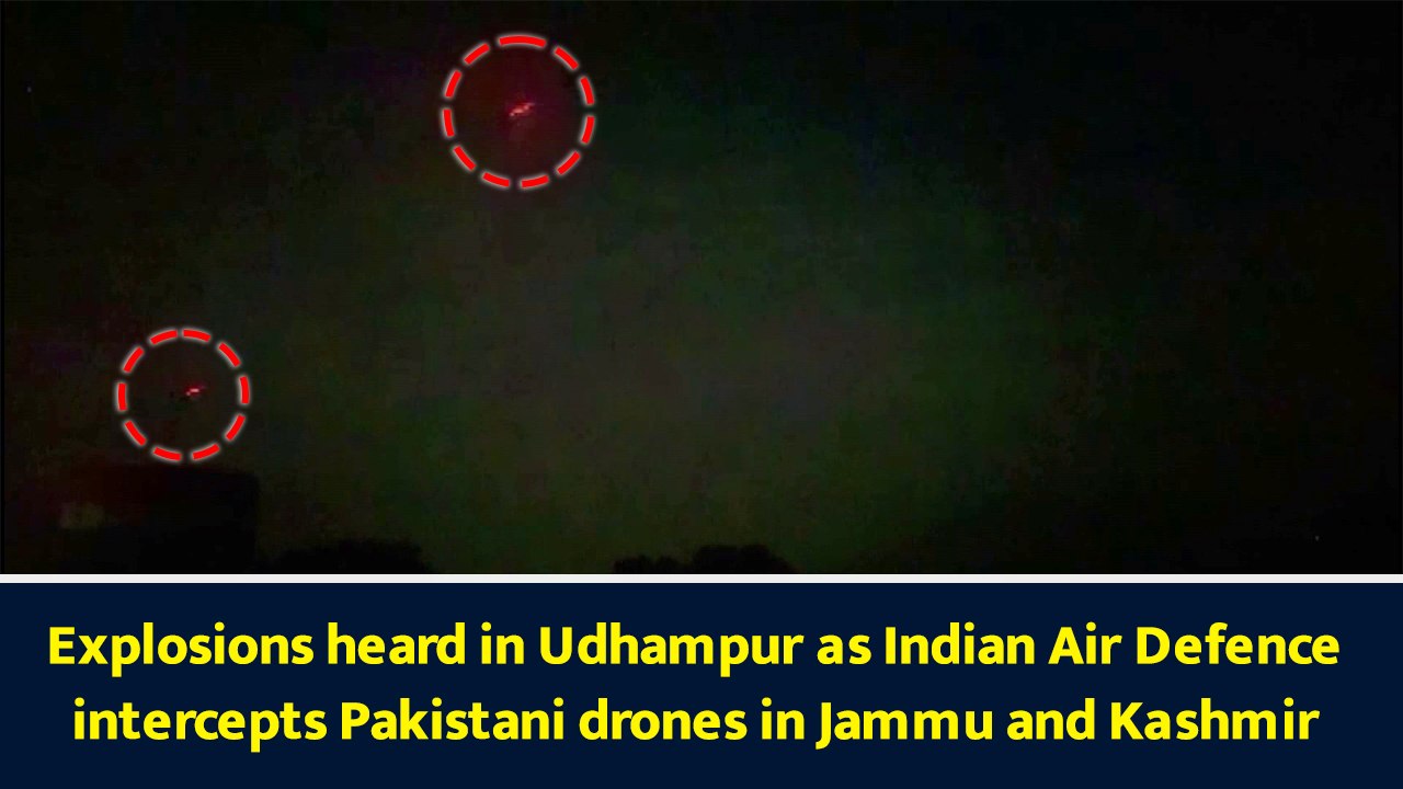 Explosions heard in Udhampur as Indian Air Defence intercepts Pakistani drones in Jammu and Kashmir