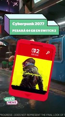 Cyberpunk 2077 pesará 64GB en Nintendo Switch 2 | Reporte Indigo