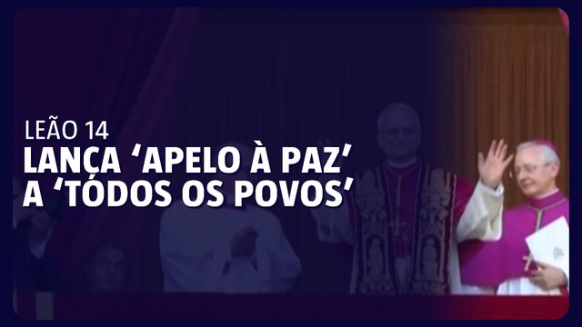 Leão XIV lança 'apelo à paz' a 'todos os povos' nas suas primeiras palavras