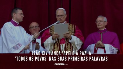 Leão XIV lança 'apelo à paz' a 'todos os povos' nas suas primeiras palavras